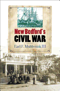 New Bedford's Civil War (The North's Civil War)