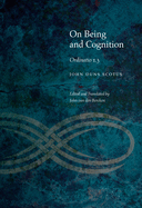 On Being and Cognition: Ordinatio 1.3 (Medieval Philosophy: Texts and Studies)