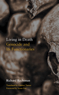 Living in Death: Genocide and Its Functionaries (Thinking from Elsewhere)