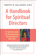A Handbook for Spiritual Directors: An Ignatian Guide for Accompanying Discernment of God's Will