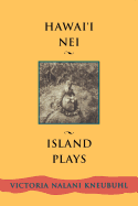 Hawaii Nei: Island Plays (Talanoa: Contemporary Pacific Literature)