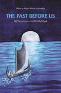 The Past before Us: Mo├è┬╗ok├à┬½├è┬╗auhau as Methodology (Indigenous Pacifics)