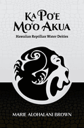 Ka Po├óΓé¼╦£e Mo├óΓé¼╦£o Akua: Hawaiian Reptilian Water Deities