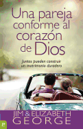 Una pareja conforme al coraz├â┬│n de Dios: Juntos pueden construir un matrimonio duradero (Spanish Edition)