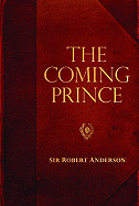 The Coming Prince (Sir Robert Anderson Library Series)