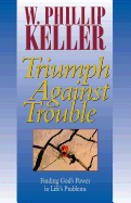 Triumph Against Trouble: Finding God's Power in Life's Problems