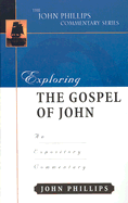Exploring the Gospel of John: An Expository Commentary