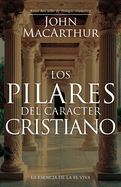 Los pilares del car├â┬ícter cristiano (The Pillars of Christian Character) (Spanish Edition)