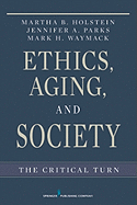 'Ethics, Aging, and Society: The Critical Turn'