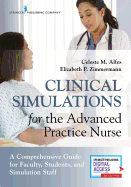 'Clinical Simulations for the Advanced Practice Nurse: A Comprehensive Guide for Faculty, Students, and Simulation Staff'