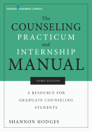 'The Counseling Practicum and Internship Manual, Third Edition: A Resource for Graduate Counseling Students'