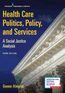 'Health Care Politics, Policy, and Services, Third Edition: A Social Justice Analysis'