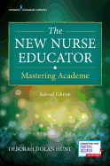 'The New Nurse Educator, Second Edition: Mastering Academe'