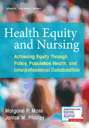 'Health Equity and Nursing: Achieving Equity Through Policy, Population Health, and Interprofessional Collaboration'