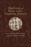 Emotions and Daily Life in Colonial Mexico (Di├â┬ílogos Series)