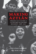 Making Aztl├â┬ín: Ideology and Culture of the Chicana and Chicano Movement, 1966-1977 (Contextos Series)