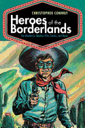'Heroes of the Borderlands: The Western in Mexican Film, Comics, and Music'