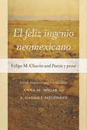 El feliz ingenio neomexicano: Felipe M. Chac├â┬│n and Poes├â┬¡a y prosa (Pas├â┬│ por Aqu├â┬¡ Series on the Nuevomexicano Literary Heritage)
