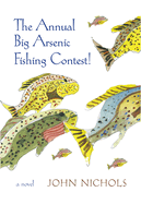 The Annual Big Arsenic Fishing Contest!: A Novel