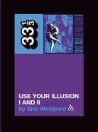 Guns N Roses' Use Your Illusion I And II (33 1/3)