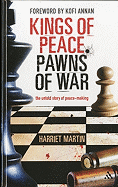 Kings of Peace Pawns of War: The Untold Story of Peacemaking