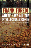 Where Have All the Intellectuals Gone? 2nd Edition: Including a Reply to Furedi's Critics