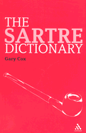 The Sartre Dictionary (Continuum Philosophy Dictionaries)