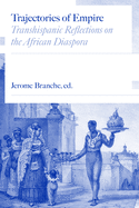Trajectories of Empire: Transhispanic Reflections on the African Diaspora