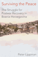 Surviving the Peace: The Struggle for Postwar Recovery in Bosnia-Herzegovina