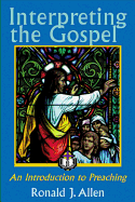 Interpreting the Gospel: An Introduction to Preaching