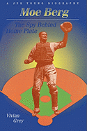 Moe Berg: The Spy Behind Home Plate (Jps Young Biography)