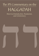 'The JPS Commentary on the Haggadah: Historical Introduction, Translation, and Commentary'
