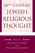 '20th Century Jewish Religious Thought: Original Essays on Critical Concepts, Movements, and Beliefs'