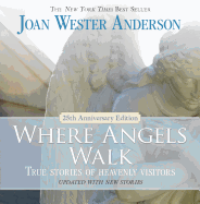 Where Angels Walk (25th Anniversary Edition): True Stories of Heavenly Visitors