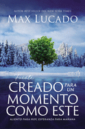 Fuiste creado para un momento como este: Aliento para hoy, esperanza para ma├â┬▒ana (Spanish Edition)
