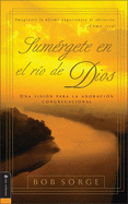 Sum├â┬⌐rgete en el Rio de Dios: Una Vision para la Adoracion Congregacional (Spanish Edition)