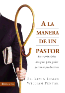 A la Manera de un Pastor: Siete principios antiguos para guiar personas productivas (Spanish Edition)