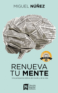 Renueva tu mente: Una perspectiva b├â┬¡blica del mundo y de la vida (Spanish Edition)