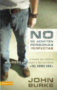 No Se Admiten Personas Perfectas: Creando Una Cultura en la Igelsia que Acepte a las Personas (Spanish Edition)