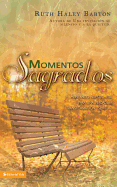 Momentos sagrados: Alineando nuestra vida para una verdadera transformaci├â┬│n espiritual (Spanish Edition)