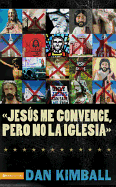 Jes├â┬║s los convence, pero la iglesia no: Perspectivas de una generaci├â┬│n emergente (Spanish Edition)