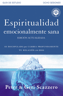 Espiritualidad emocionalmente sana - Gu???a de estudio: Es imposible tener madurez espiritual si somos inmaduros emocionalmente