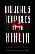 Mujeres terribles de la Biblia (Spanish Edition)