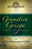 Gram???tica Griega: Sintaxis del Nuevo Testamento - Segunda Edici???n Con Ap???ndice