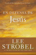 En defensa de Jes├â┬║s: Investigando los ataques sobre la identidad de Cristo (Case for ...) (Spanish Edition)