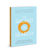 The Sacred Search: What if It├óΓé¼Γäós Not about Who You Marry, but Why?