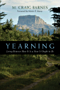 Yearning: Living Between How It Is & How It Ought to Be