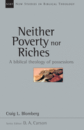 Neither Poverty nor Riches: A Biblical Theology of Possessions (New Studies in Biblical Theology)