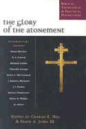 The Glory of the Atonement: Biblical, Theological  Practical Perspectives