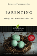 Parenting: Loving Our Children with God's Love (LifeGuide Bible Studies)